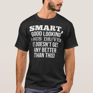 Busfahrer Funny Gift SmartGute Aussehung T-Shirt