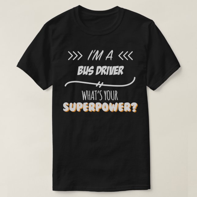 Busfahrer Funny Superpower Slogan Geschenk für jed T-Shirt (Design vorne)