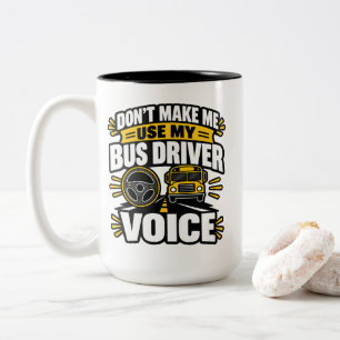 Busfahrer Humor Verwende Meine Busfahrer-Stimme Be Zweifarbige Tasse