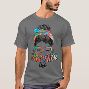 Busfahrer Life Messy Bun Hair Niedlich School Bus  T-Shirt