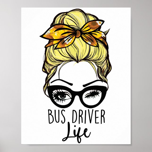 Busfahrer Life Messy Bun Sonnenblume Schule Poster (Vorne)