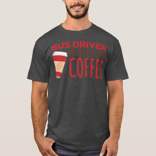 Busfahrer mit Kaffee T-Shirt