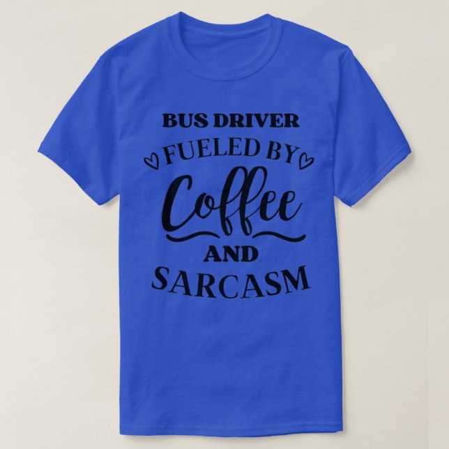 Busfahrer mit Kaffee und Sarcasm T-Shirt (Design vorne)
