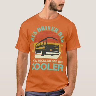 Busfahrer Vater wie ein normaler Vater, aber Coole T-Shirt