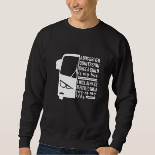 Busfahrergeständnis, sobald ein Kind meine Schule Sweatshirt