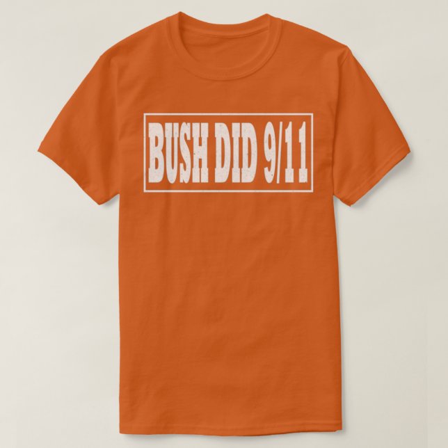 Bush Did 9 11 Bush Did T-Shirt (Design vorne)