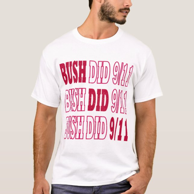 Bush tat 9 11 Bush 1911 T-Shirt (Vorderseite)