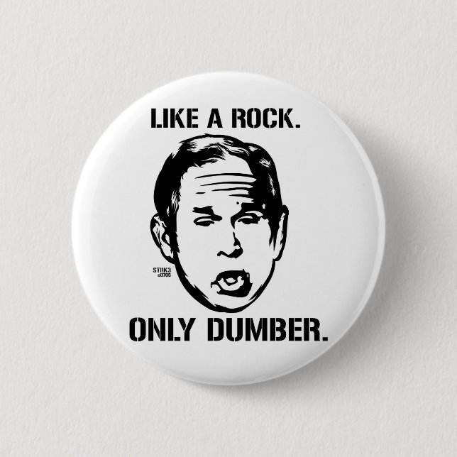 Bush: Wie ein Rock, nur ein Dumberknopf Button (Vorderseite)