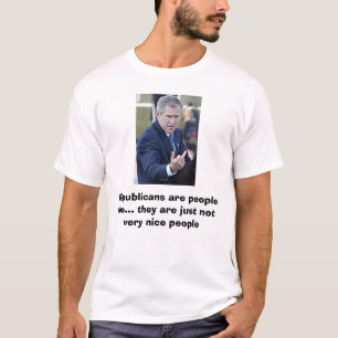 Bush-wütend, sind Republikaner Leute auch… sie  T-Shirt