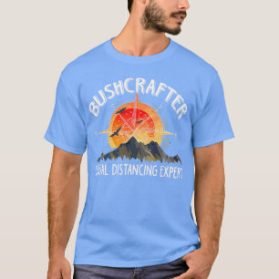Bushcrafter Sozialdistanzexperte Bushcrafting T-Shirt