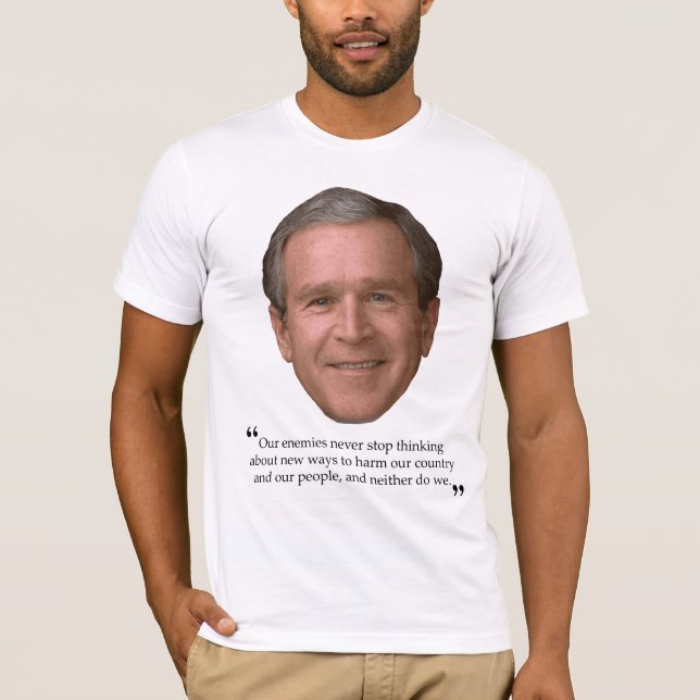 Bushism-T - Shirt (unsere Leute schädigend) (Vorderseite)