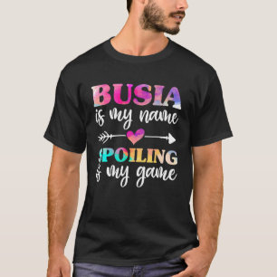 Busia ist mein Name, ich heiße, ist mein Geburtsta T-Shirt