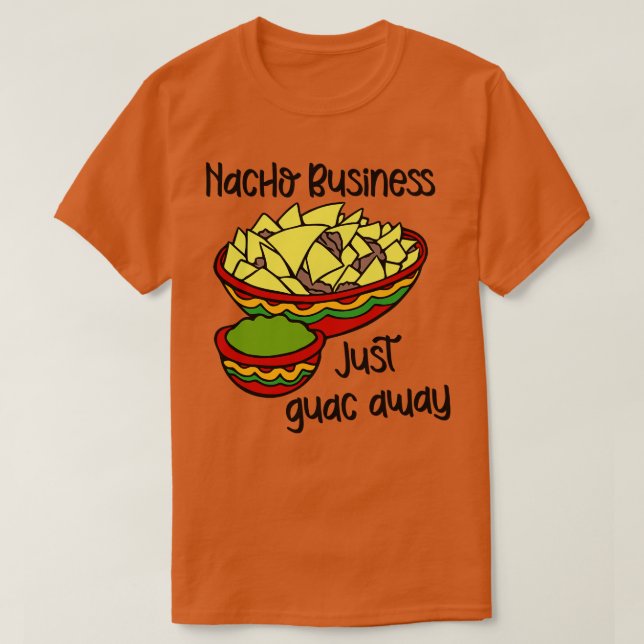 Business Just Guac Away T-Shirt (Design vorne)