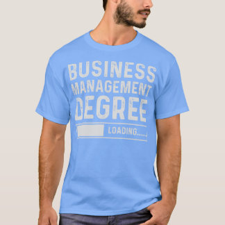 Business Management Degree Loading Funny Graduatio T-Shirt
