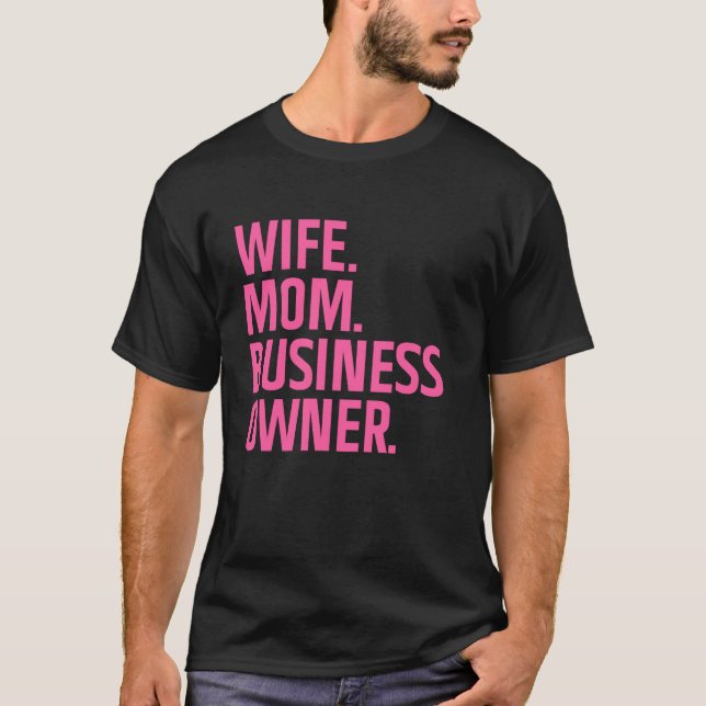 Business Owner Art For Wife Mom CEO Small Business T-Shirt (Vorderseite)