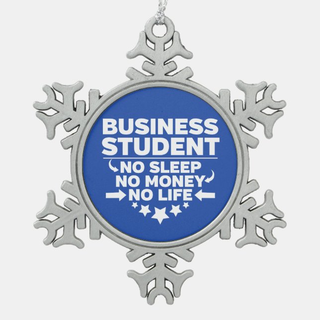 Business Student kein Leben oder Geld Schneeflocken Zinn-Ornament (Vorderseite)
