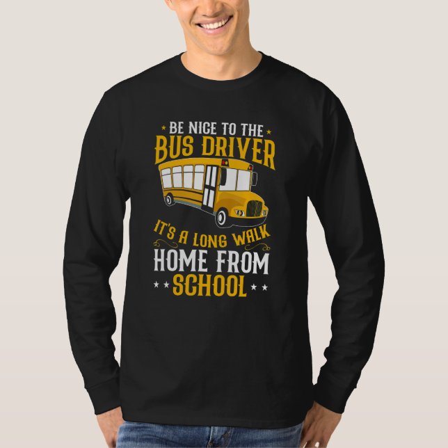 Busman   Be Nice To The School Bus Driver T-Shirt (Vorderseite)