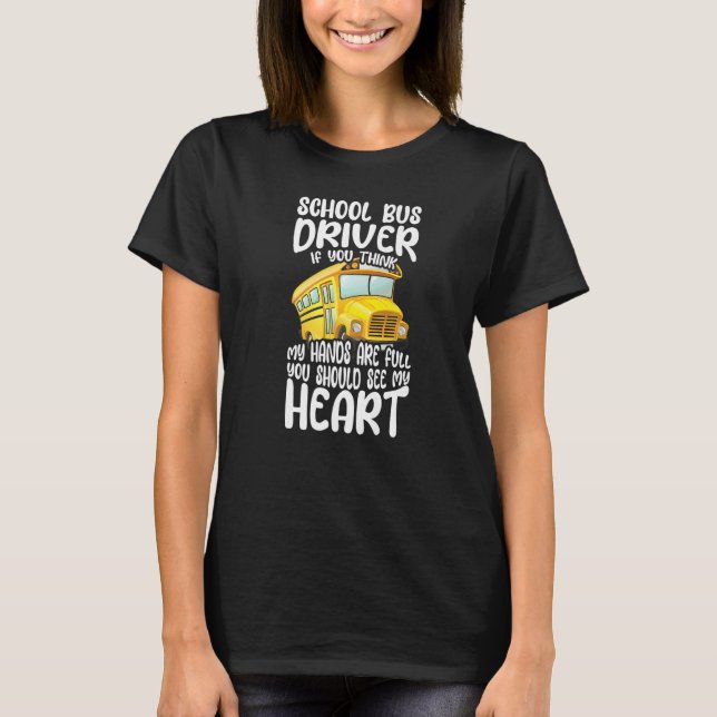 Busman School Bus Driver If You Think My Hands Are T-Shirt (Vorderseite)