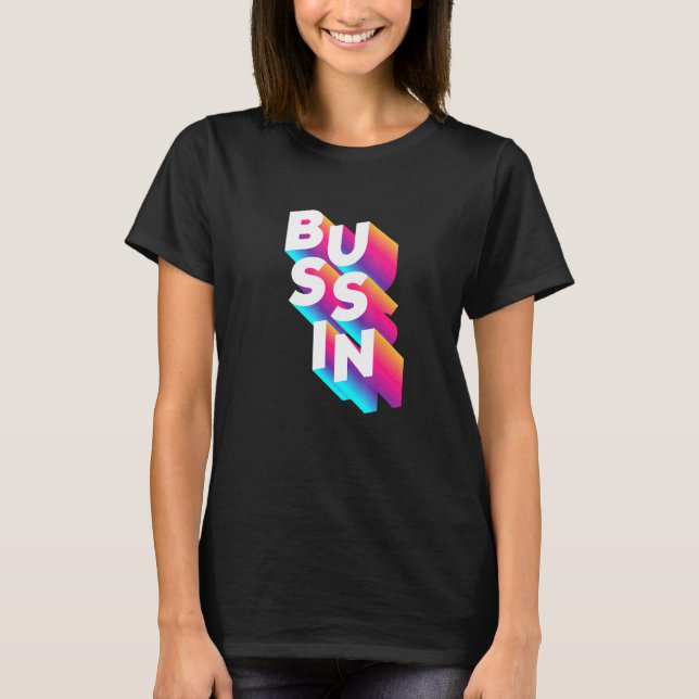 Bussin - Viral Meme Slang Relating T-Shirt (Vorderseite)