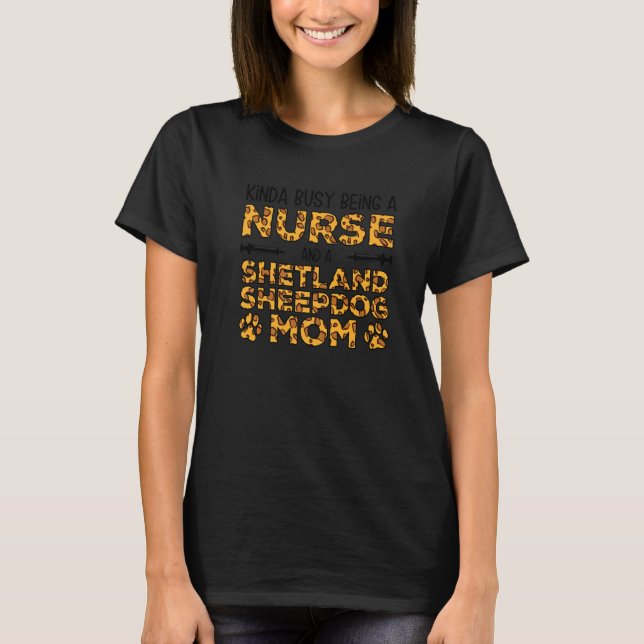 Busy Being Nurse Dog Mother - Sheltie Shetland She T-Shirt (Vorderseite)