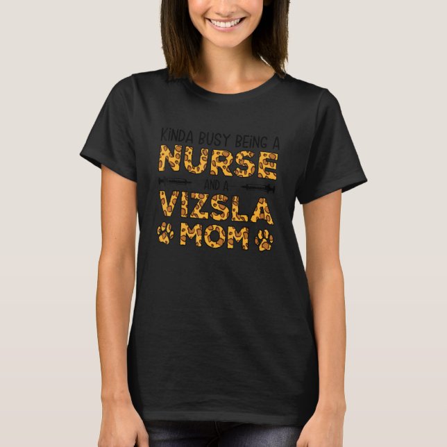 Busy Being Nurse Dog Mother - Vizsla Mom_1 T-Shirt (Vorderseite)