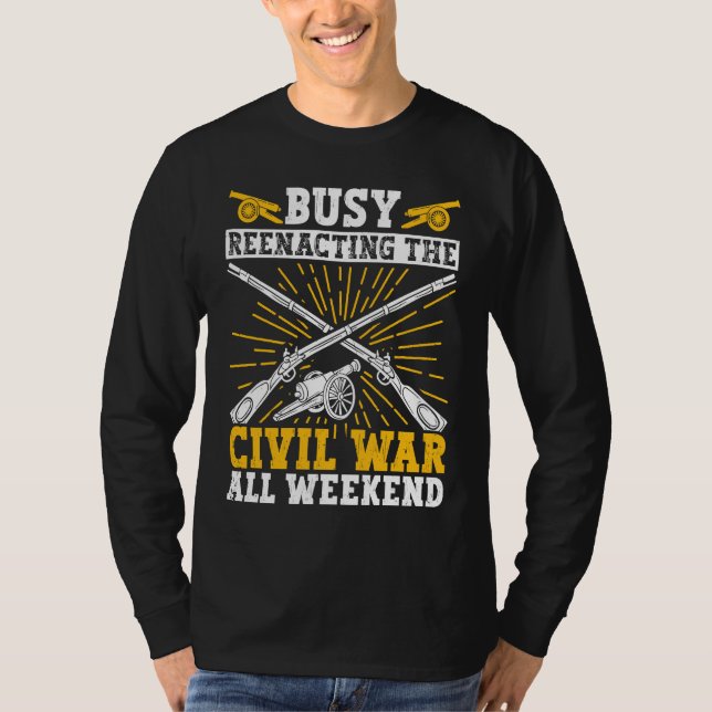 Busy Civil War Reenactment Weekend Civil War Reena T-Shirt (Vorderseite)