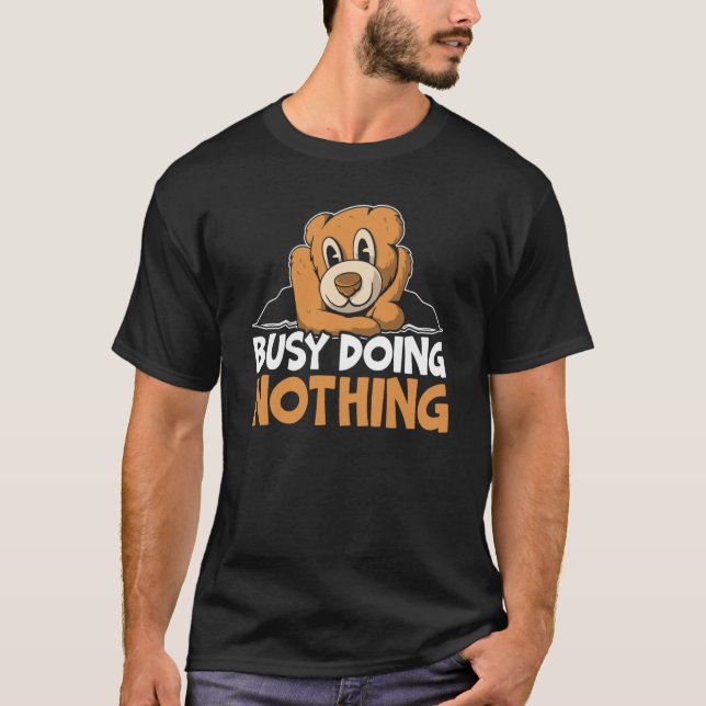 Busy Doing Nothing Bear Wildlife Animal Bear T-Shirt (Vorderseite)