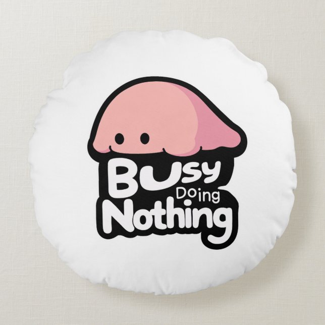 Busy Doing Nothing - Cute Pink Blob Rundes Kissen (Vorderseite)