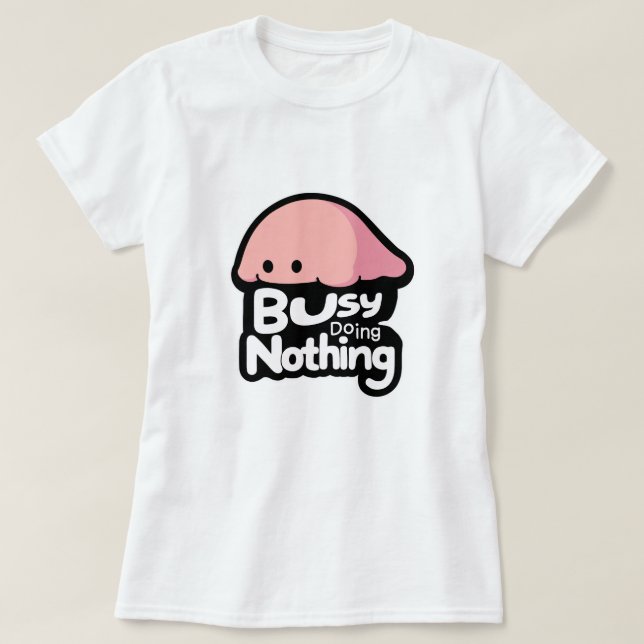 Busy Doing Nothing - Cute Pink Blob T-Shirt (Design vorne)