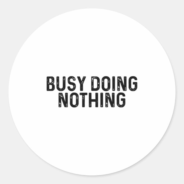 Busy Doing Nothing Funny Quote Saying Novelty  Runder Aufkleber (Vorderseite)