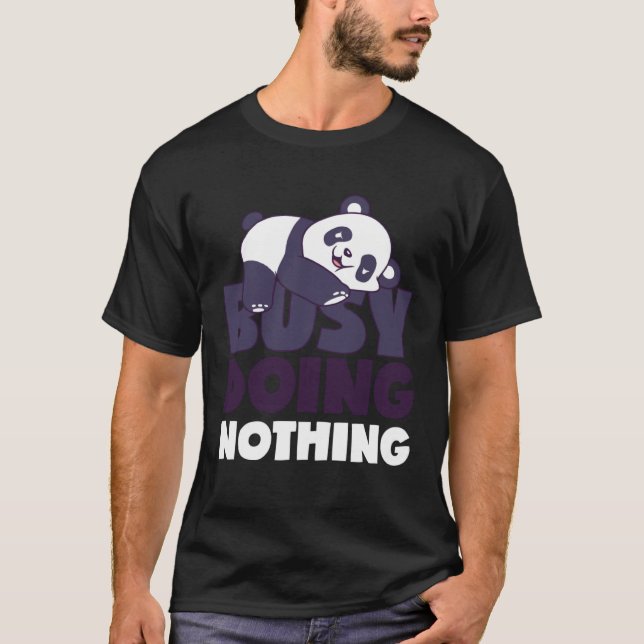 Busy Doing Nothing Lazy Panda Bear Sarcastic Lazin T-Shirt (Vorderseite)