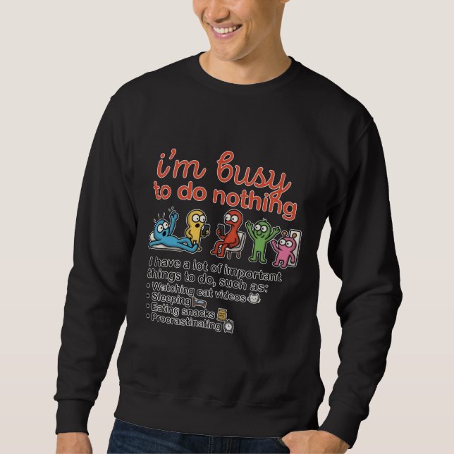 Busy Doing Nothing Sweatshirt (Vorderseite)