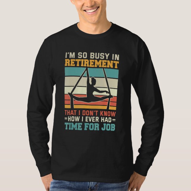 Busy In Retirement Retired Aerialist Silk Circus A T-Shirt (Vorderseite)