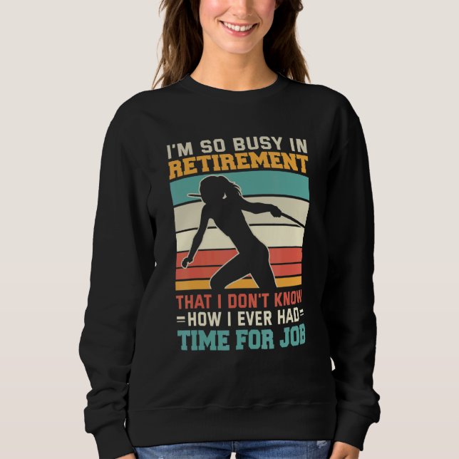 Busy in retirement Retired thrower athlete Javelin Sweatshirt (Vorderseite)