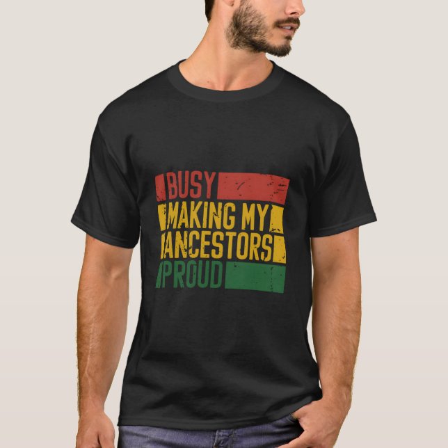 Busy Making My Ancestors Proud African American Hi T-Shirt (Vorderseite)