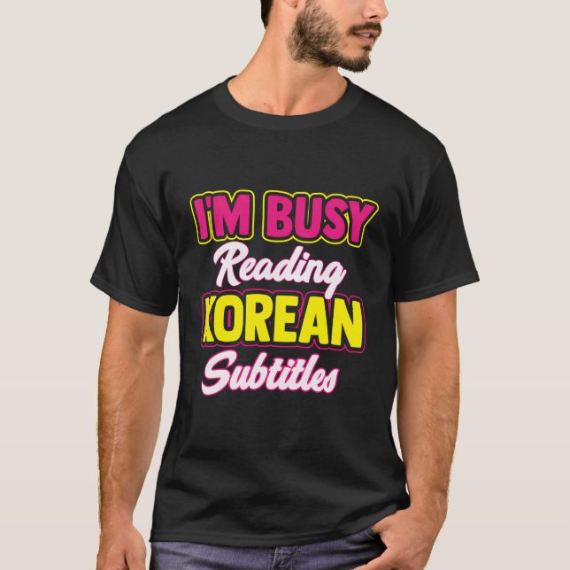 Busy Reading Koreanischen Untertitel Kdrama Kpop B T-Shirt (Vorderseite)