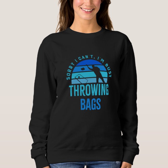 Busy Throwing Bags Cornhole Squad Hobby Sports Sweatshirt (Vorderseite)