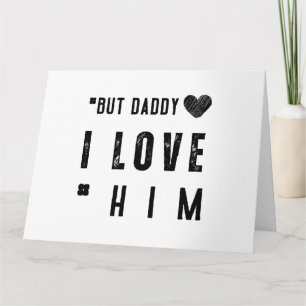 But Daddy I Love Him Karte