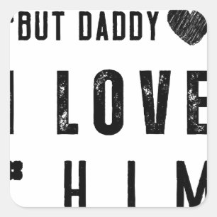 But Daddy I Love Him Quadratischer Aufkleber