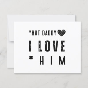 But Daddy I Love Him RSVP Karte