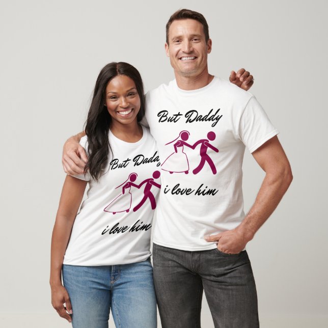 But Daddy I Love Him T-Shirt (Unisex)