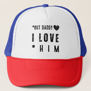 But Daddy I Love Him Truckerkappe