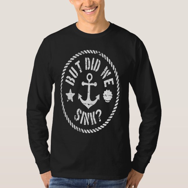 But Did We Sink Anchor Boating And Sea Animals For T-Shirt (Vorderseite)