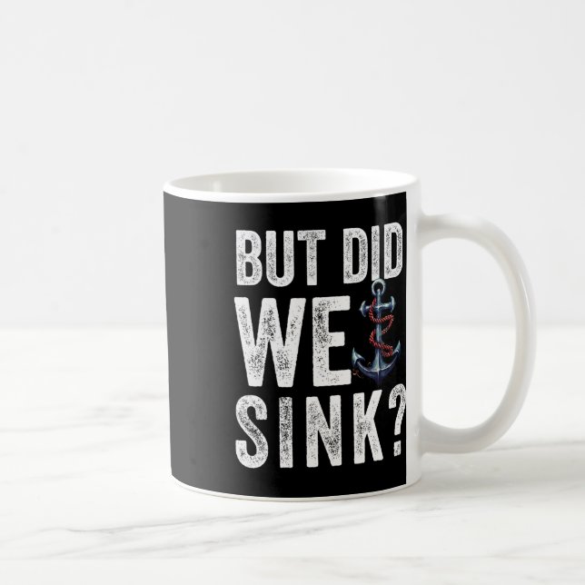 But Did We Sink Boat Ship Captain Pontoon Boating  Kaffeetasse (Rechts)