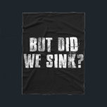 But Did We Sink Funny Boating Crazy Captain Vacati Fleecedecke<br><div class="desc">But Did We Sink Funny Boating Crazy Captain Vacation</div>