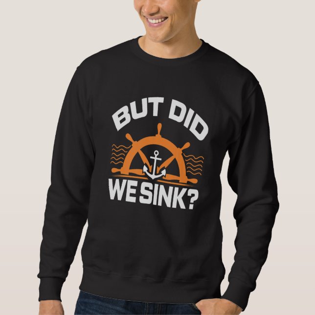But Did We Snik Awesome Boating  Boat Captain Sweatshirt (Vorderseite)