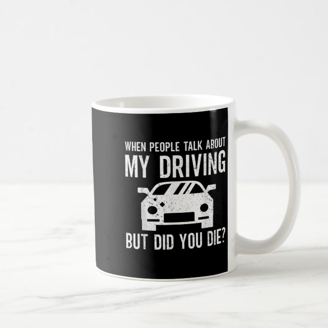 But Did You Die_ Funny Bad Driver Quote  Kaffeetasse (Rechts)