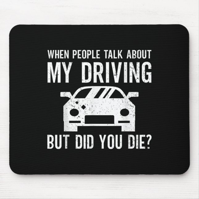 But Did You Die_ Funny Bad Driver Quote  Mousepad (Vorne)