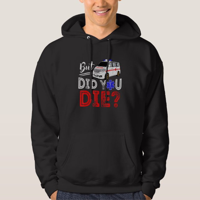 But Did You Die Funny Retro EMT Paramedic Medic Em Hoodie (Vorderseite)