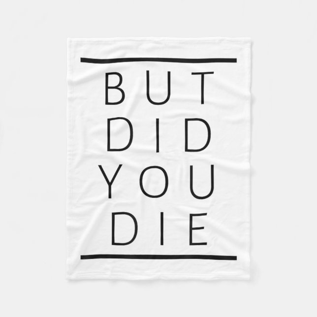 But Did You Die Funny Sarcastic Fitness Motivation Fleecedecke (Vorderseite)